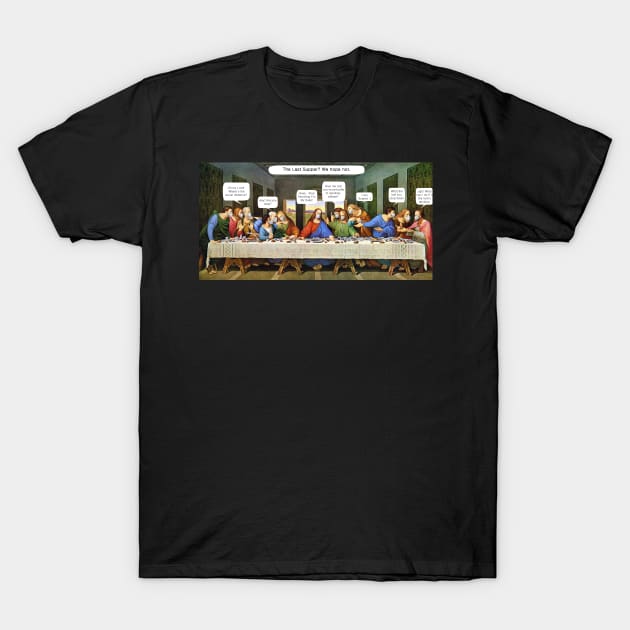 The Last Supper? T-Shirt by Conscious Kid Planet